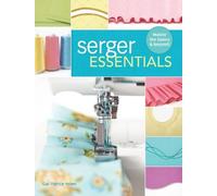 Gail Patrice Yellen – Serger Essentials – Padroneggia le basi e oltre! – Tascabile