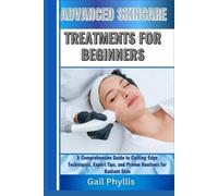 Gail Phyllis Advanced Skincare Treatments for Beginners (Tascabile)