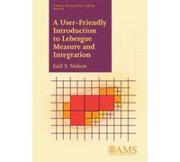 Gail S. Nelson A User-Friendly Introduction to Lebesgue Measure and (Tascabile)