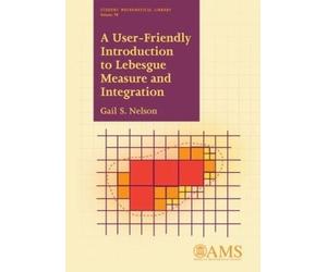 Gail S. Nelson A User-Friendly Introduction to Lebesgue Measure and (Tascabile)