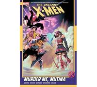 Uncanny X-Men By Gail Simone Vol. 3: Murder Me, Mutina