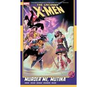 Uncanny X-Men By Gail Simone Vol. 3: Murder Me, Mutina
