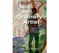 Gail Tanzer Not an Ordinary Artist (Tascabile)