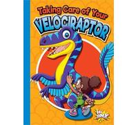 Gail Terp Taking Care of Your Velociraptor (Tascabile)