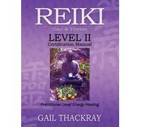 Gail Thackray REIKI, Usui & Tibetan, Level II Certification Manual, (Tascabile)