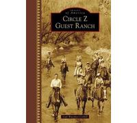 Gail Waechter Corkill Circle Z Guest Ranch (Copertina rigida) Images of America
