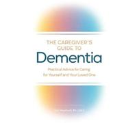Gail Weatherill RN, CAEd The Caregiver's Guide to Dementia (Tascabile)