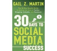 Gail Z. Martin 30 Days to Social Media Success (Tascabile)