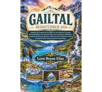 GAILTAL REISEFÜHRER 2026: Entdecken Sie Nassfeld, den Pressegger See, den Weißensee, Hermagor, die Garnitzenklamm, die Karnischen Alpen, das ... Abenteuer an der italienischen Grenze