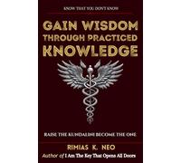 Gain wisdom through practiced knowledge