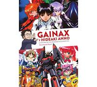 GAINAX Y HIDEAKI ANNO HISTORIA DE LOS CREADORES DE EVANGELI