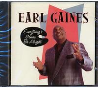 GAINES, EARL - EVERYTHING'S GONNA BE ALR