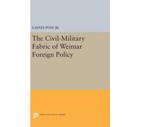 Gaines Post, Jr The Civil-Military Fabric of Weimar Foreign P (Copertina rigida)