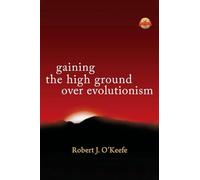 Gaining the High Ground Over Evolutionism