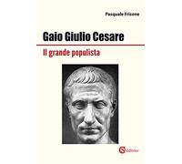 Gaio Giulio Cesare Il grande populista