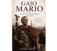 Gaio Mario: Il condottiero della repubblica e i suoi muli