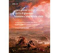 Gaio Plinio Cecilio Secondo detto il Giovane. Comme s'arricettaie zizío. Ovvero le Lettere a Tacito sulla morte di Plinio il Vecchio tradotte in napoletano
