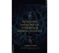 Gairola Parul S Developing psychosocial support for medical students (Tascabile)
