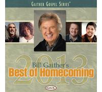 Gaither, Bill & Gloria - Bill Gaither's Best Of Homecoming 2013