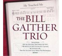 Gaither Bill Trio - BILL GAITHER TRIO-HE TOUCHED ME