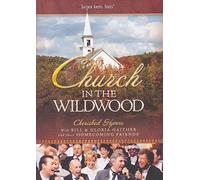 Bill and Gloria Gaither and Their Homecoming Friends – Church in the Wildwood – DVD