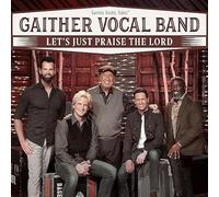 Gaither Vocal Band - Let's Just Loise The Lord
