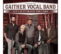 Gaither Vocal Band Let's Just Praise The Lord (CD)