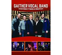 gaither vocal band - Sometimes It Takes a Mountain