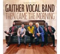 Gaither Vocal Band - Then Came the Morning