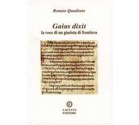 Gaius dixit. La voce di un giurista di frontiera
