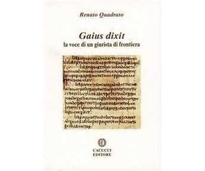 Gaius dixit. La voce di un giurista di frontiera