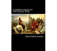 Gaius Julius Caesar Commentaries on the Gallic War (Tascabile)