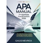 Gaius Mevrick APA Manual 7th Edition for Beginners (Tascabile)