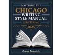 Gaius Mevrick Mastering The Chicago Writing Style Manual (18th Editi (Tascabile)