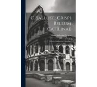 Gaius Sallustius Crispus C. Sallusti Crispi Bellum Catilinae (Copertina rigida)