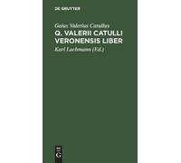 Gaius Valerius Catullus Q. Valerii Catulli Veronensis Liber (Copertina rigida)