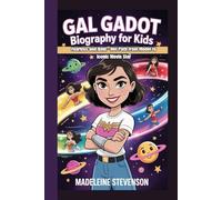 Gal Gadot Biography for Kids: Fearless and Bold - Her Path from Model to Iconic Movie Star