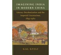 Gal Gvili Imagining India in Modern China (Tascabile)