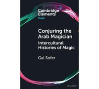 Gal Sofer Sofer, Gal Conjuring the Arab Magician (Tascabile) Elements in Magic