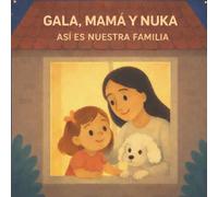 GALA, MAMÁ Y NUKA: Así es nuestra família