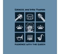 Galactic And Irma Thomas - Audience With The Queen - Cd