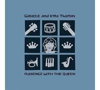 Galactic and Irma Thomas - Galactic and Irma Thomas - Audience With The Queen