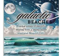Galactic Beaches 52 Week Journal (106 Full Color- Pages Square Edition): 8 Unique Scenes of Beautiful Beaches from a Nearby Planet