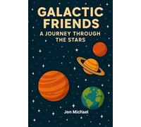 GALACTIC FRIENDS: A JOURNEY THROUGH THE STARS
