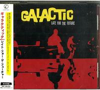 Galactic - Late for the Future (+1 Bonus Track) (US Import)