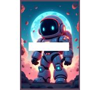 Galactic Mech Missions:: AI Adventure Notebook for Boys - 120 Lined Pages with Fun Robot Prompts, XP Trackers & Sci-Fi Corner Art - Writing Journal for Kids Ages 6-12