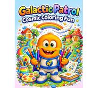Galactic Patrol: Cosmic Coloring Fun: Coloring the Universe with the Galactic Patrol
