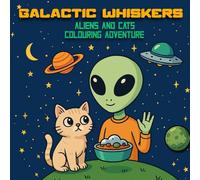 Galactic Whiskers: Aliens and Cats Colouring adventures