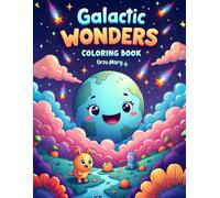 Galactic Wonders Coloring Book: A Whimsical Space Adventure for Kids and Dreamers of All Ages