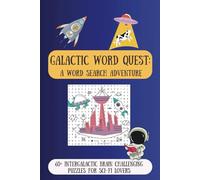 GALACTIC WORD QUEST: A Word Search Adventure: A Fun Brain-Boosting Puzzle Book for Sci-Fi Lovers | 500+ Words | Easy-to-Read Print and Solutions ... 6x9 Inches, gift for vacations and holidays